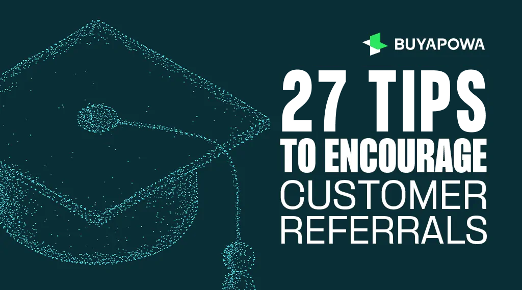 30 Tips to Generate More Customer Referrals