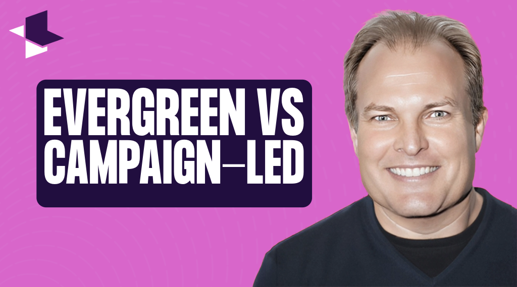 Evergreen vs Campaign Led